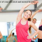 How to take care of your physical and mental health?