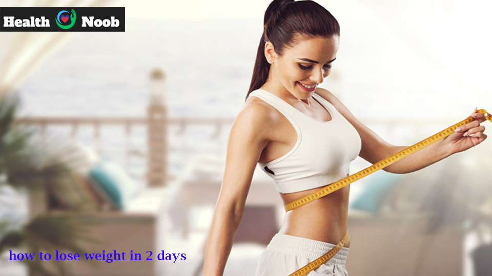How to lose weight in 2 days