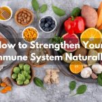 how to strengthen your immune system naturally