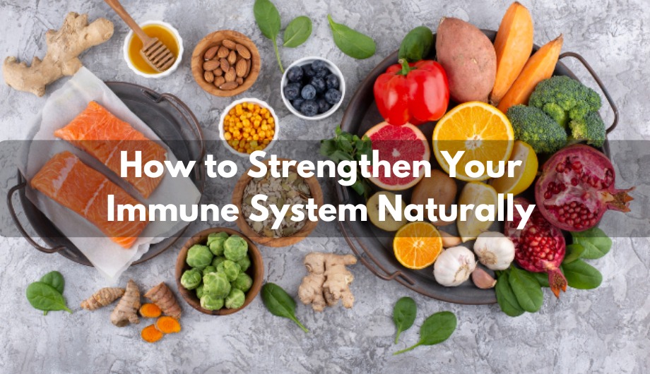 how to strengthen your immune system naturally